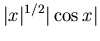 $\vert x\vert^{1/2}\vert\cos x\vert$