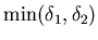 $\min(\delta_1,\delta_2)$