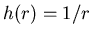 $h(r)=1/r$