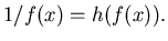 $1/f(x)=h(f(x)).$