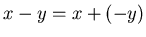 $x-y=x+(-y)$