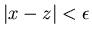 $\vert x-z\vert<\epsilon $