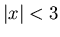 $\vert x\vert<3$