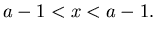 $a-1<x<a-1.$