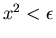 $x^2<\epsilon $