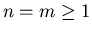 $n = m
\ge 1$