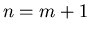 $n =
m+1$