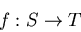 \begin{displaymath}f:S \to T \end{displaymath}