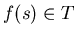 $f(s) \in T$