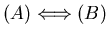 $(A)
\Longleftrightarrow (B)$
