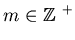 $m \in \mbox{${\Bbb Z}$ }^+$