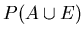 $P(A\cup E)$