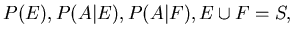 $P(E), P(A \vert E), P(A\vert F), E \cup F = S,$