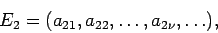 \begin{displaymath}E_2 = (a_{21}, a_{22}, \dots , a_{2\nu}, \dots),\end{displaymath}
