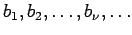 $b_1, b_2, \dots, b_{\nu}, \dots $