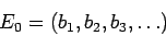 \begin{displaymath}E_0 = (b_1, b_2, b_3, \dots )\end{displaymath}