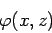 \begin{displaymath}\varphi(x,z)\end{displaymath}