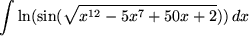 \begin{maplelatex}
\begin{displaymath}
\int{\ln(\sin(\sqrt{x^{12}-5x^7+50x+2}))  dx}
\end{displaymath}\end{maplelatex}