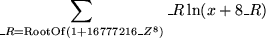 \begin{maplelatex}
\begin{displaymath}
\sum_{\_R = \mathrm{RootOf}(1 + 16777216 \_Z^8 )}
{\_R \ln( x + 8 \_R)}
\end{displaymath}\end{maplelatex}