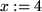 \begin{maplelatex}
\begin{displaymath}x := 4 \end{displaymath}\end{maplelatex}