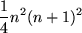 \begin{maplelatex}
\begin{displaymath}
\frac{1}{4}n^2(n+1)^2
\end{displaymath}\end{maplelatex}