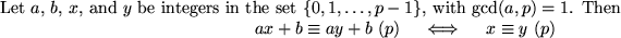 \begin{prop}
Let $a$, $b$, $x$, and $y$ be integers in the set $\{0, 1, \ldots,...
...y + b  (\mod p) \quad \iff \quad x \equiv y  (\mod p)\end{displaymath}\end{prop}