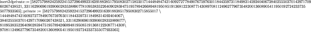 \begin{maplelatex}
\mapleinline{inert}{2d}{private :=
[5827579882425922415272964...
...7081124962779673548200136089054119501927242337355077933565] }
}
\end{maplelatex}