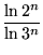 $\displaystyle {\frac{\ln2^n}{\ln3^n}}$