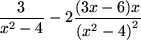 \begin{maplelatex}
\begin{displaymath}
\frac{3}{x^2 -4} - 2 \frac{(3x -6)x}{\left(x^2 -4\right)^2}
\end{displaymath}\end{maplelatex}