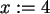 \begin{maplelatex}\begin{displaymath}x := 4 \end{displaymath}
\end{maplelatex}