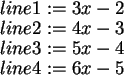 \begin{maplelatex}\begin{displaymath}line1 := 3 x - 2 \end{displaymath}
\begin{d...
...playmath}
\begin{displaymath}line4 := 6 x - 5 \end{displaymath}
\end{maplelatex}