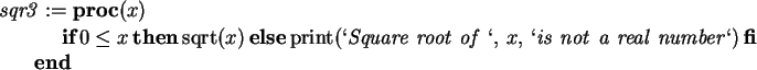 \begin{maplelatex}\begin{eqnarray*}
\lefteqn{\mathit{sqr3} := \textbf{proc} (x)}...
...\ number\lq })\,
\textbf{fi} \\
& & \textbf{end}
\end{eqnarray*}\end{maplelatex}