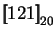 $\displaystyle \mbox{$\displaystyle{\left[\kern-.32em\left[{\mystrut{121}}\right]\kern-.32em\right]}_{20}$}$