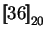 $\displaystyle \mbox{$\displaystyle{\left[\kern-.32em\left[{\mystrut{36}}\right]\kern-.32em\right]}_{20}$}$