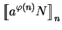 $\displaystyle \mbox{$\displaystyle{\left[\kern-.32em\left[{\mystrut{a^{\varphi(n)}N}}\right]\kern-.32em\right]}_{n}$}$