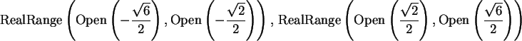 \begin{maplelatex}\begin{displaymath}
\mathrm{RealRange}\left(\mathrm{Open}\left...
...Open}\left(\frac{\sqrt{6}}{2} \right) \right)
\end{displaymath}
\end{maplelatex}