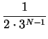 $\displaystyle {\frac{1}{2\cdot 3^{N-1}}}$