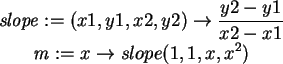 \begin{maplelatex}\begin{displaymath}\mathit{slope} := (x1, y1, x2, y2) \rightar...
...}\mathit{m} := x \rightarrow slope(1,1,x,x^2) \end{displaymath}
\end{maplelatex}