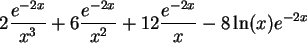 \begin{maplelatex}\begin{displaymath}
2\frac{e^{-2x}}{x^3} + 6\frac{e^{-2x}}{x^2} + 12\frac{e^{-2x}}{x}
- 8\ln(x) e^{-2x}
\end{displaymath}
\end{maplelatex}