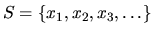 $S =\left\{{x_1, x_2, x_3,\ldots }\right\}$