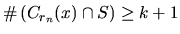 $\char93 \left(C_{r_{n}}(x)\cap S\right) \ge k+1$