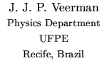 $\textstyle \parbox{\awidth}{\makebox[\awidth]{J. J. P. Veerman}\\
{\footnotes...
...cs Department}\\ \makebox[\awidth]{UFPE}\\ \makebox[\awidth]{Recife, Brazil}} }$