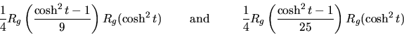 \begin{displaymath}\frac{1}{4} R_g \left( \frac{\cosh^2 t -1}{9} \right) R_g(\co...
...}{4} R_g \left( \frac{\cosh^2 t -1}{25} \right) R_g(\cosh^2 t)
\end{displaymath}