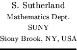 $\textstyle \parbox{\awidth}{\makebox[\awidth]{S. Sutherland}\\
{\footnotesize...
...s Dept.}\\ \makebox[\awidth]{SUNY}\\ \makebox[\awidth]{Stony Brook, NY, USA}} }$