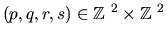 $(p,q,r,s) \in \mbox{$\Bbb Z$ }^2 \times \mbox{$\Bbb Z$ }^2$