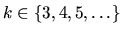 $k\in\left\{{3, 4, 5, \ldots}\right\}$