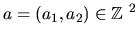 $a=(a_1,a_2) \in \mbox{$\Bbb Z$ }^2$