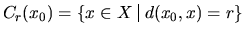 $\displaystyle{ C_r(x_0)= \left\{{ x\in X \,\,\vrule{}\,\,d(x_0,x)=r}\right\} }$