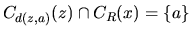 $\displaystyle{C_{d(z,a)}(z) \cap C_R(x) = \left\{{a}\right\}}$