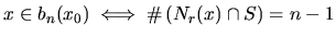 $x \in b_n(x_0) \iff
\char93 \left( N_r(x) \cap S \right) = n-1$